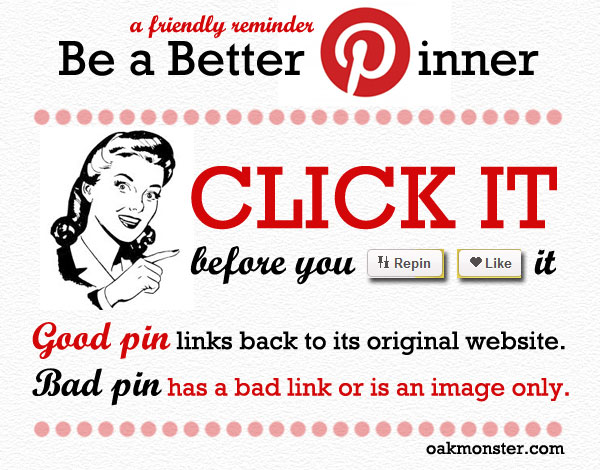 Be A Better Pinner: Click it before you repin/like it!
